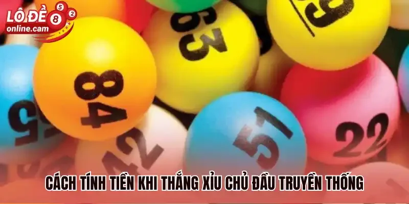 Xỉu Chủ Đầu Là Gì? Bật Mí 3 Cách Đánh Phổ Biến Nhất 2026 2 Cách tính tiền khi thắng xỉu chủ đầu truyền thống