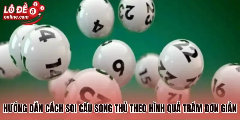 Song Thủ Lô Là Gì? Bật Mí 4+ Cách Soi Cầu Luôn Trúng 3 Hướng dẫn cách soi cầu song thủ theo hình quả trám đơn giản