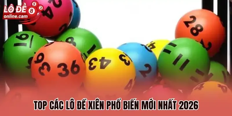 Lô Xiên - Các Loại Phổ Biến Và Cách Tính Tiền Thưởng Mới 2026 2 Top các lô đề xiên phổ biến mới nhất 2026