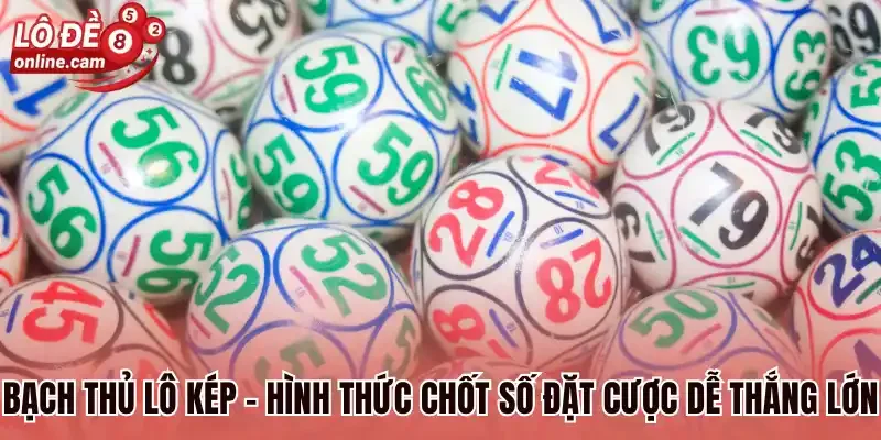 Bạch Thủ Lô Kép - Cách Đánh Lô Đề Bách Trúng Bách Thắng 1 Bạch thủ lô kép - Hình thức chốt số đặt cược dễ thắng lớn