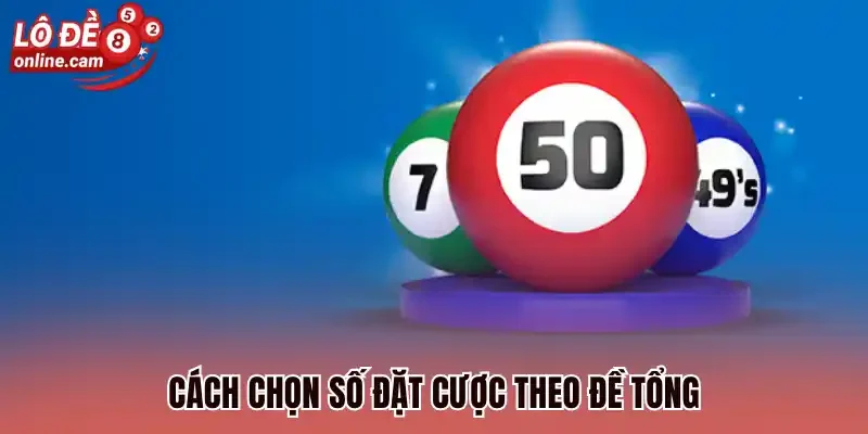 Đề Tổng - Cách Chọn Nhóm Số Đặt Cược 100% Xuất Hiện Hôm Sau 1 Cách chọn số đặt cược theo đề tổng