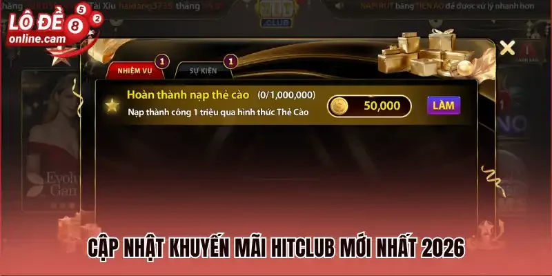 Hitclub - Trải Nghiệm Đa Dạng Các Loại Hình Lô Đề Online 3 Cập nhật khuyến mãi Hitclub mới nhất 2026
