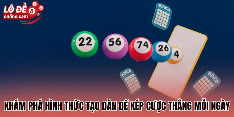 Dàn Đề Kép - Cách Chọn Số Đẹp Chiến Thắng Không Dưới 90% 1 Khám phá hình thức tạo dàn đề kép cược thắng mỗi ngày