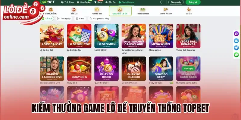 Topbet - Đẳng Cấp Sân Chơi Lô Đề Đổi Thưởng Hot Nhất Châu Á 2 Kiếm thưởng game lô đề truyền thống Topbet