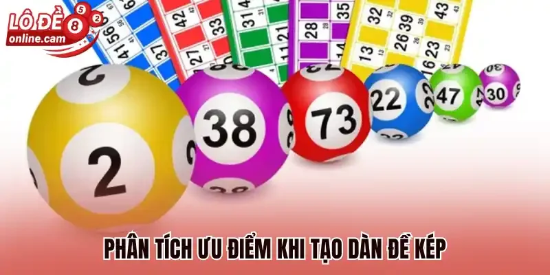 Dàn Đề Kép - Cách Chọn Số Đẹp Chiến Thắng Không Dưới 90% 2 Phân tích ưu điểm khi tạo dàn đề kép