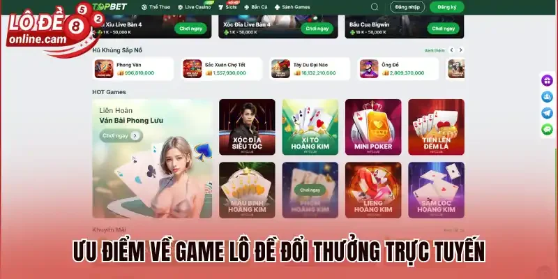 Topbet - Đẳng Cấp Sân Chơi Lô Đề Đổi Thưởng Hot Nhất Châu Á 3 Ưu điểm về game lô đề đổi thưởng trực tuyến