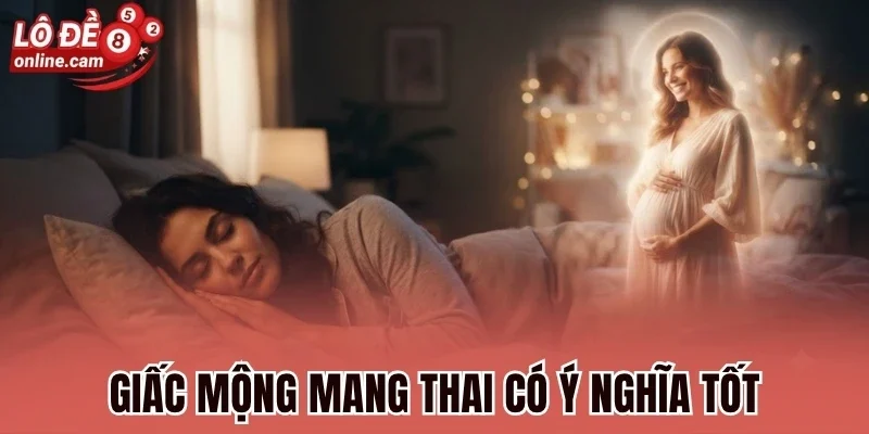 Mơ Mang Thai - Bật Mí Dãy Số Vàng Và Điềm Báo Sắp Tới 2 Giấc mộng mang thai có ý nghĩa tốt