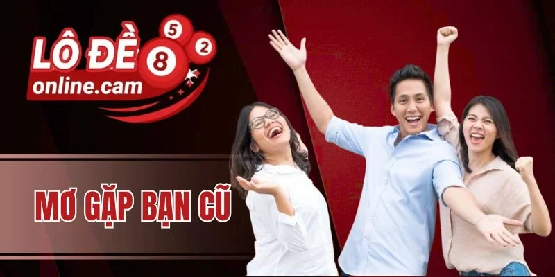Mơ thấy bạn cũ