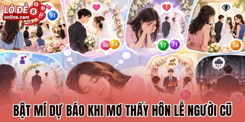 Mơ Người Yêu Cũ Đám Cưới - Luận Giải Số Phát Tài Và Dự Báo 2 Bật mí dự báo khi mơ thấy hôn lễ người cũ