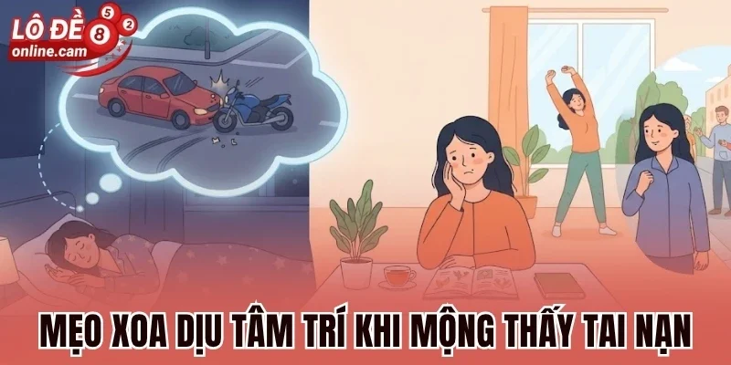 Mơ Thấy Tai Nạn - Bóc Tách Ý Nghĩa Và Lời Khuyên May Mắn 3 Mẹo xoa dịu tâm trí khi mộng thấy tai nạn