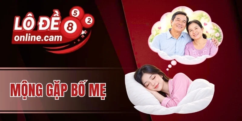 Mộng gặp bố mẹ